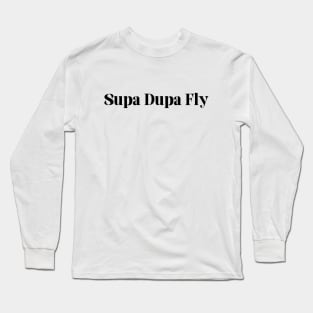 Supa Dupa Fly Tee Long Sleeve T-Shirt